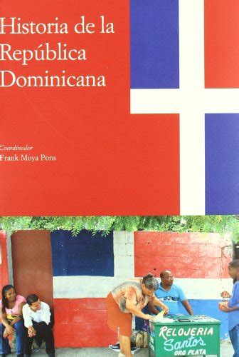 Historia De La República Dominicana Moya Pons Frank 9788400092405