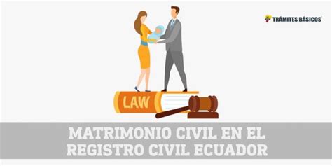 Requisitos Para Contraer Matrimonio Civil En Ecuador Registro Civil