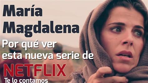Maria Magdalena ¿la Primera Feminista De La Historia Netflix Youtube