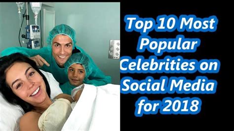 Top 10 Most Popular Celebrities On Social Media For 2018 Celebrities Social Media Popular