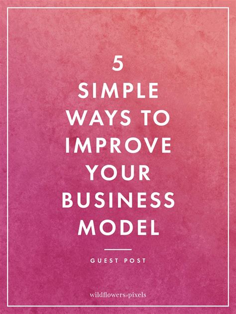 5 Simple Ways To Improve Your Business Model