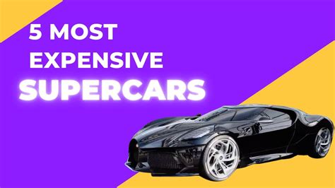Top 5 Most Expensive Cars In The World Youtube
