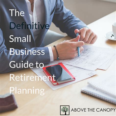 The Definitive Small Business Guide To Retirement Planning Above The