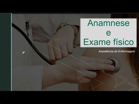 Anamnese e Exame físico Assistência de Enfermagem YouTube