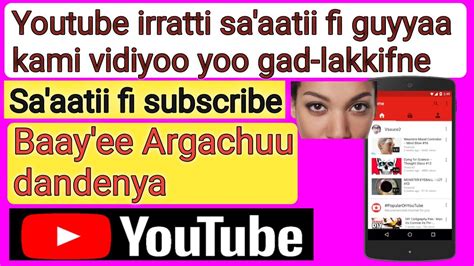 Youtube Irratti Guyyaa Fi Saatii Kami Yoo Video Gad Lakkifnee Saaatii