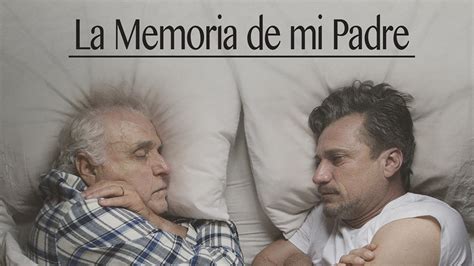 Top 64 Imagen La Memoria De Mi Padre Pelicula Completa