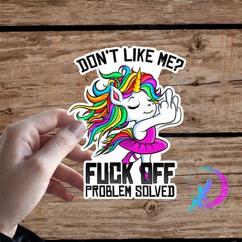 Don T Like Me Fuck Off Problem Solved Sweary Unicorn Etsy