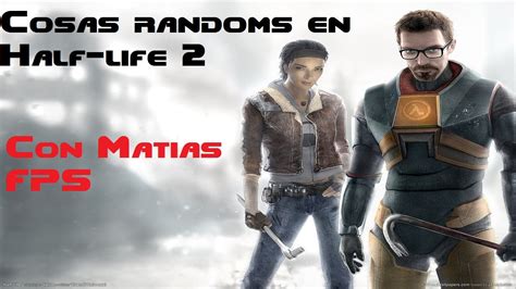 Half Life 2 Pc Un Día De Risas Con Matias Fps Youtube