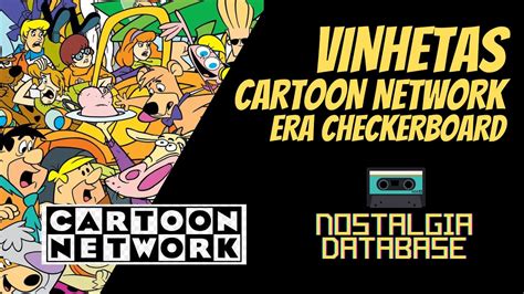 Nostalgia Vinhetas Cartoon Network Pt 1 Era Checkerboard1993 98