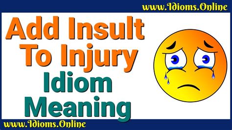 Add Insult To Injury Meaning Idioms In English Youtube