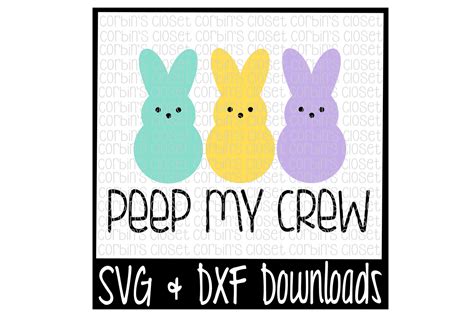 Easter Svg Peep My Crew Easter Bunny Cut File By Corbins Svg