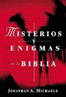 Misterios Y Enigmas De La Biblia By Jonathan A Michaels Goodreads