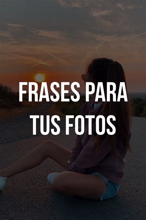 Frases Para Tus Fotos Fotos Frases Frases Cortas Para Fotos Hot Sex Picture