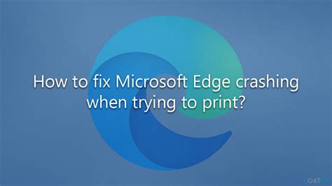 How To Fix Microsoft Edge Crashing When Trying To Print