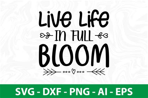 Live Life In Full Bloom Svg By Orpitabd TheHungryJPEG