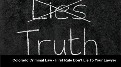 Colorado Criminal Law First Rule Dont Lie Or Omit The Facts To Your