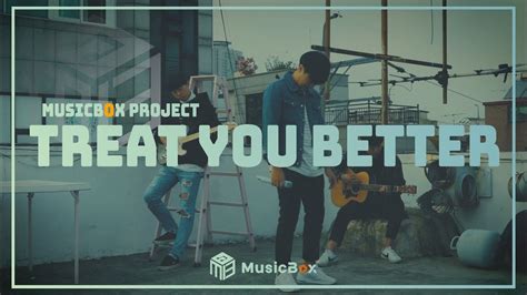 Shawn Mendes Treat You Better Cover By 진언종 X Musicbox Youtube