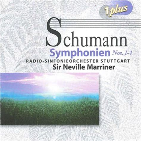 schumann symphonies nos 1 4 neville marriner digital music