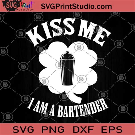 Kiss Me I Am A Bartender Svg Funny Svg Kiss Svg Bartender Svg Humor