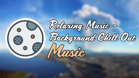 Free Relaxing Music Background Chill Out Music Poppy Youtube