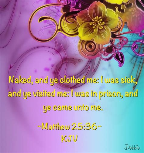 Matthew Kjv Naked And Ye Clothed Me I Was Sick And Ye Visited Me I Was In Prison