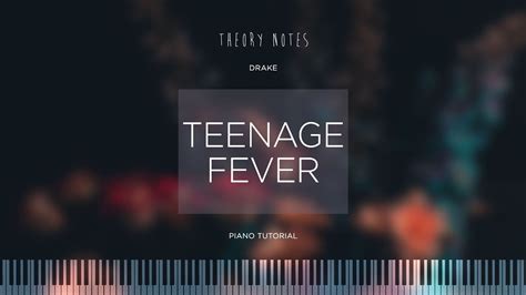 How To Play Drake Teenage Fever Theory Notes Piano Tutorial