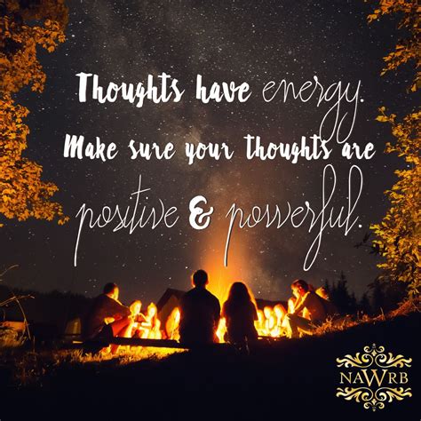 Thoughts Have Energy Make Sure Your Thoughts Are Positive And