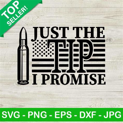 Just The Tip I Promise Svg Bullet Svg Just The Tip American Flag Svg
