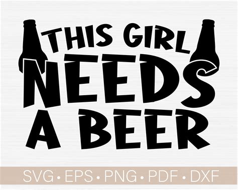This Girl Needs A Beer Svg Cut File Funny Beer Quote Saying Etsy