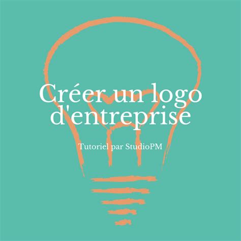 Créer Un Logo Pour Son Entreprise Studiopm