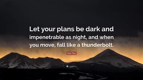 Sun Tzu Quote Let Your Plans Be Dark And Impenetrable As Night And