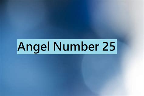 Angel Number 25 Meanings Why Are You Seeing 25