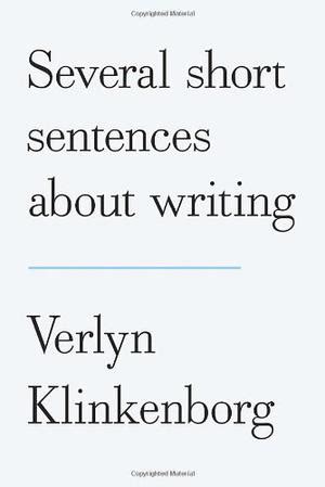 SEVERAL SHORT SENTENCES ABOUT WRITING | Kirkus Reviews