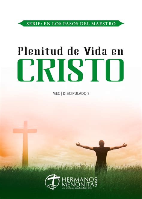 Discipulado 3 L Plenitud De Vida En Cristo Convención Hermanos Menonitas
