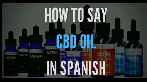 (m) means that a noun is masculine. How Do You Say CBD Oil In Spanish - YouTube