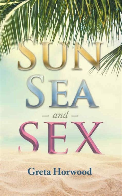 Book Extract Sun Sea And Sex By Greta Horwood Novel Kicks