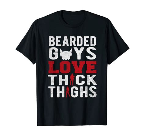 Bearded Guys Love Thick Thighs T Shirt Clothing