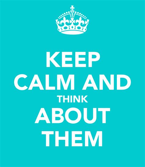 Keep Calm And Think About Them Keep Calm And Carry On Image Generator
