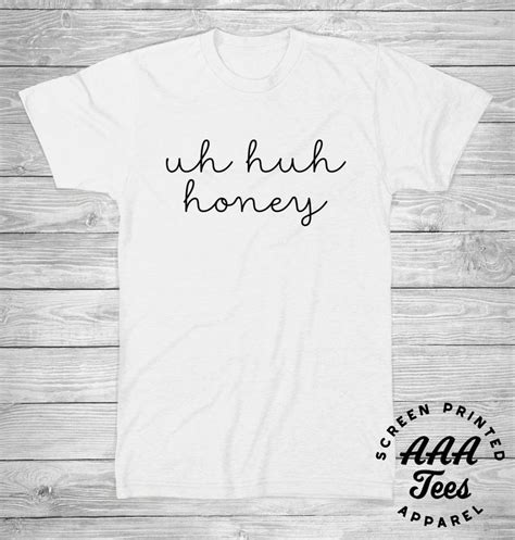 uh huh honey t shirt funny shirts t shirts for women tee outfit