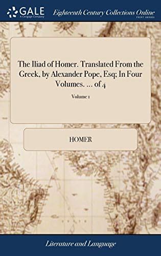 The Iliad Of Homer Translated From The Greek By Alexander Pope Esq
