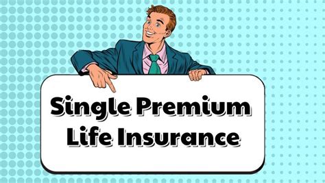 Single Premium Life Insurance The Top 7 Pros And Cons Of Spl
