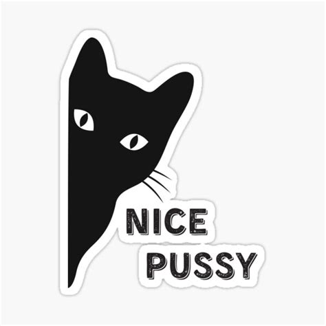 Nice Pussy Cat Funny Pun Play On Words Sticker For Sale By Anonilla