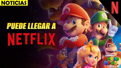 Super Mario Bros La Pelicula En Netflix Toda La InformaciÓn Video