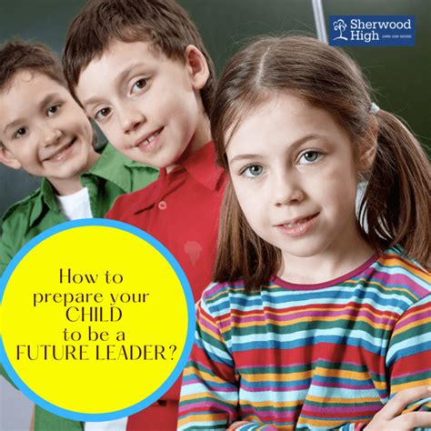 How To Prepare Your Child To Be A Future Leader Sherwood High