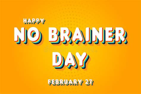Happy No Brainer Day February 27 Calendar Of February Retro Text
