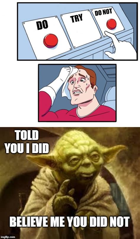 There Is No Try Imgflip