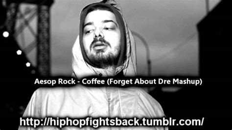 Aesop Rock Coffee Forget About Dre Mashup Youtube