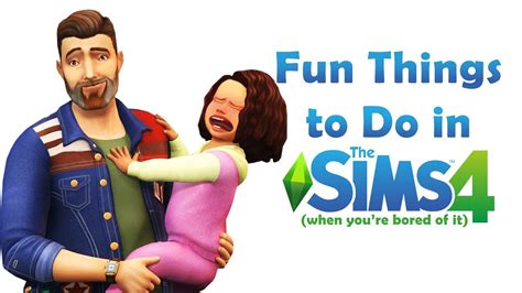 Fun Things To Do In The Sims 4 When Youre Bored Of It Youtube