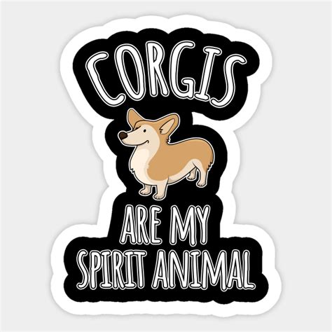 Corgis Are My Spirit Animal Corgi Sticker Teepublic
