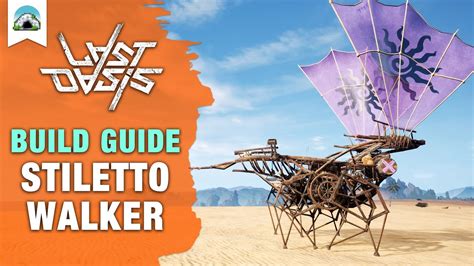 Stiletto Walker Build Guide And Speed Build Last Oasis Youtube